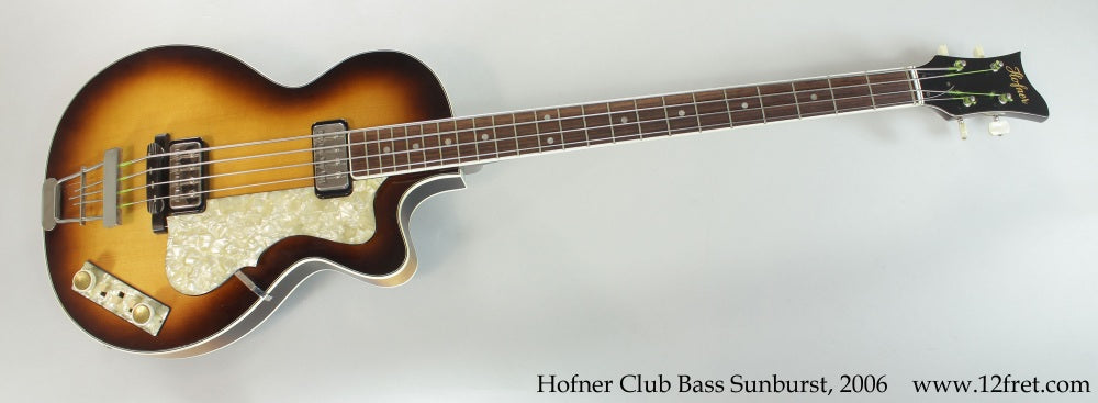 Hofner Club Bass Sunburst, 2006 - The Twelfth Fret
