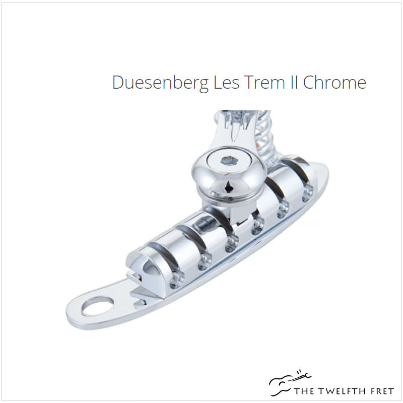 Duesenberg Les Trem II - Chrome - Shop The Twelfth Fret