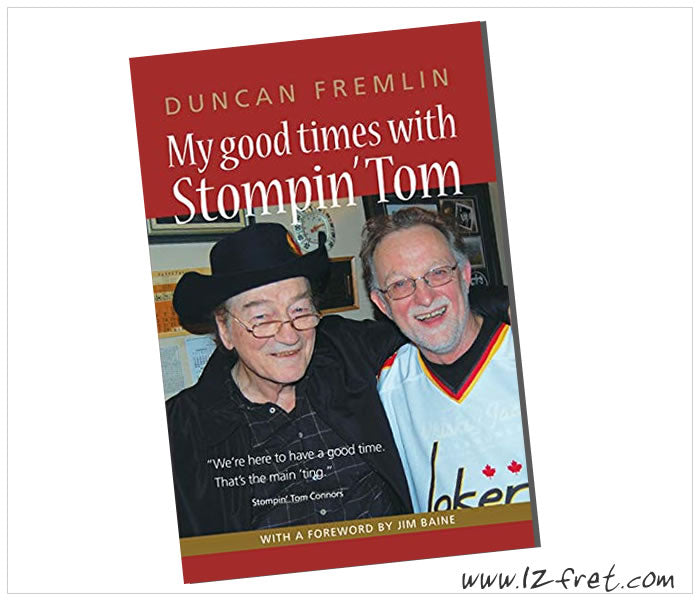 My Good Times With Stompin’ Tom by Duncan Fremlin at The Twelfth Fret